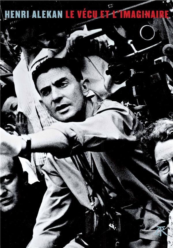 Henri Alekan. Le vécu et l'imaginaire