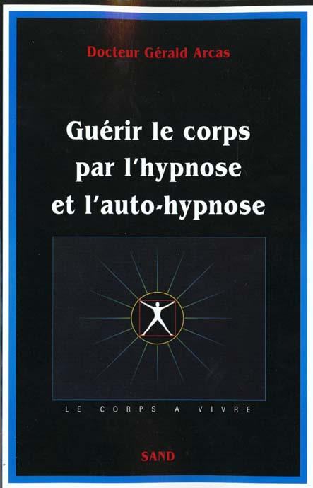 Guérir le corps par l'hypnose et l'auto-hypnose