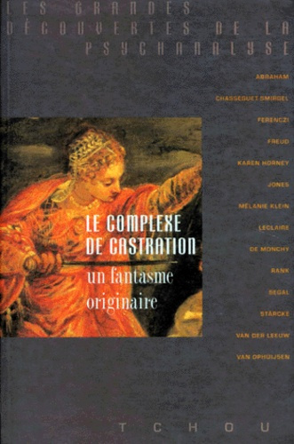 LE COMPLEXE DE CASTRATION. Un fantasme originaire