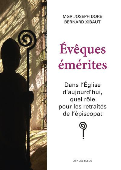 Evêques émérites. Dans l'Eglise d'aujourd'hui, quel rôle pour les retraités de l'épiscopat ?