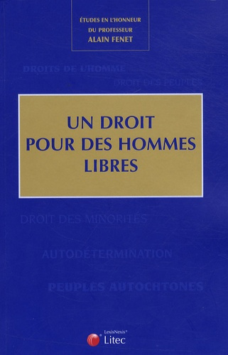 Un droit pour des hommes libres. Etudes en l'honneur d'Alain Fenet