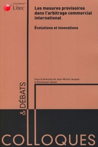 Les mesures provisoires dans l'arbitrage commercial international : évolutions et innovations