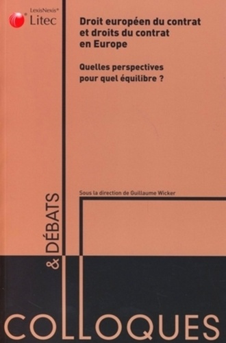 Droit européen du contrat et droits du contrat en Europe. Quelles perspectives pour quel équilibre ?
