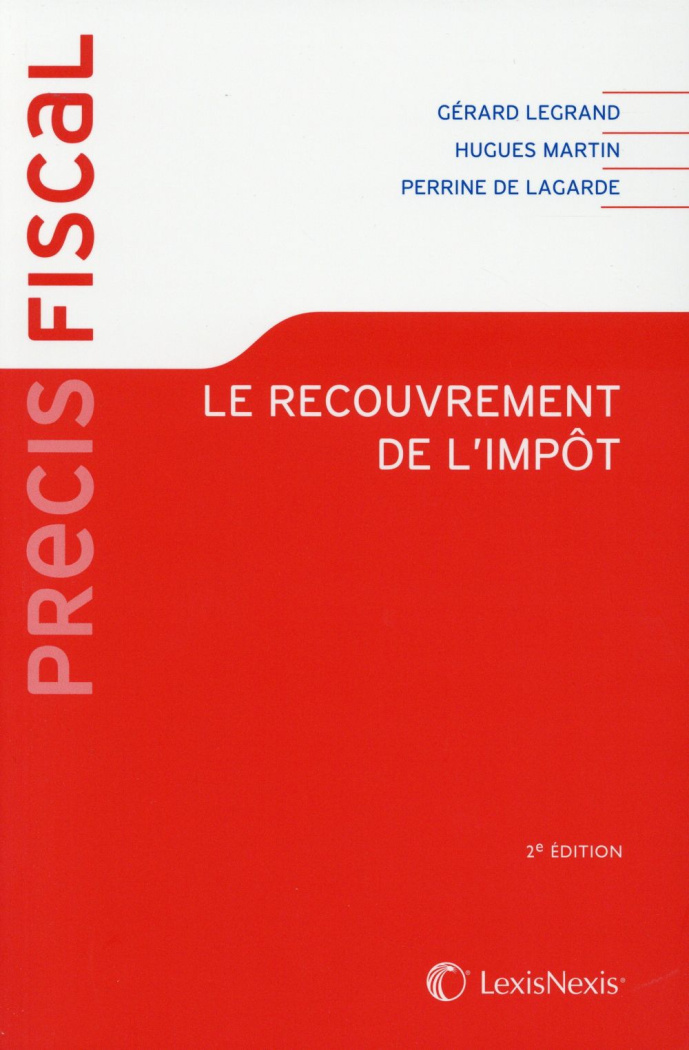 Le recouvrement de l'impôt. (Organisation et contentieux), 2e édition