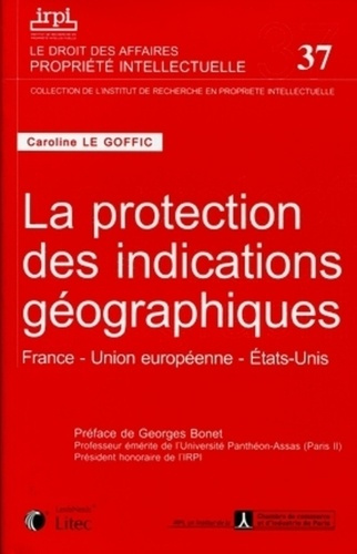 La protection des indications géographiques. France, Union européenne, Etats-Unis