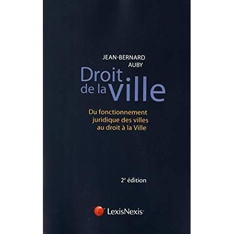Droit de la ville. Du fonctionnement juridique des villes au droit à la Ville, 2e édition