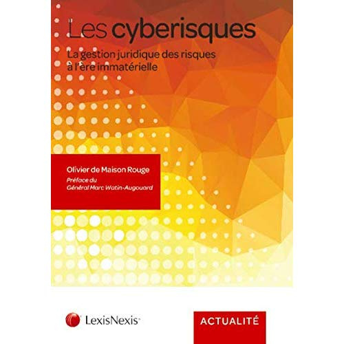 Les cyberisques. La gestion juridique des risques à l'ère immatérielle