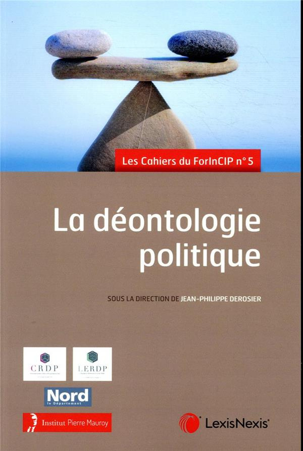 La déontologie politique. 5e Forum International sur la Constitution et les Institutions politiques