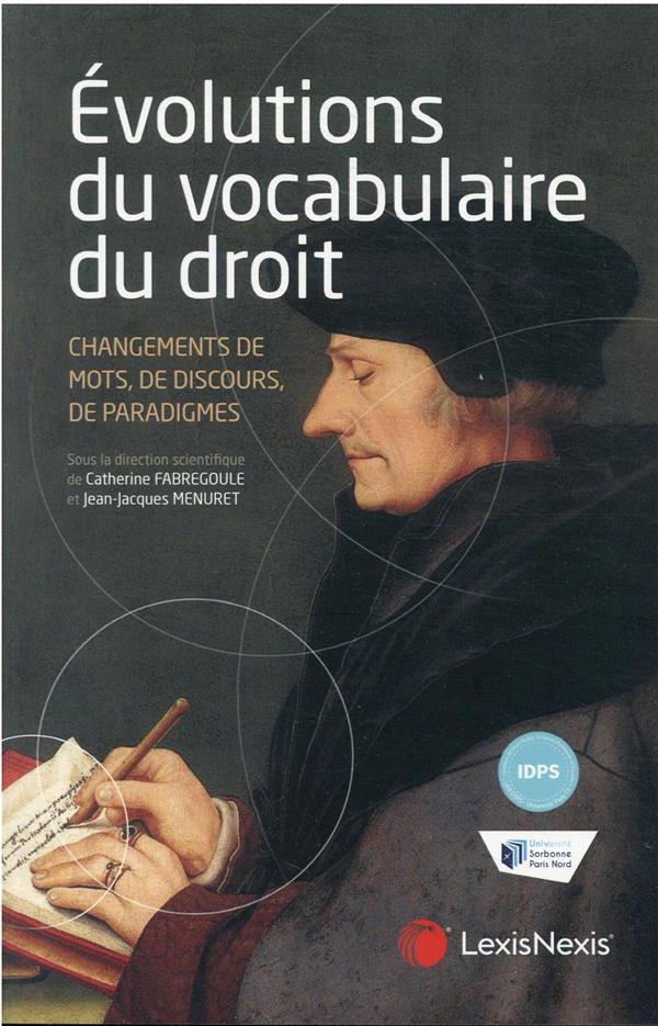 Evolutions du vocabulaire du droit. Changements de mots, de discours, de paradigmes ?