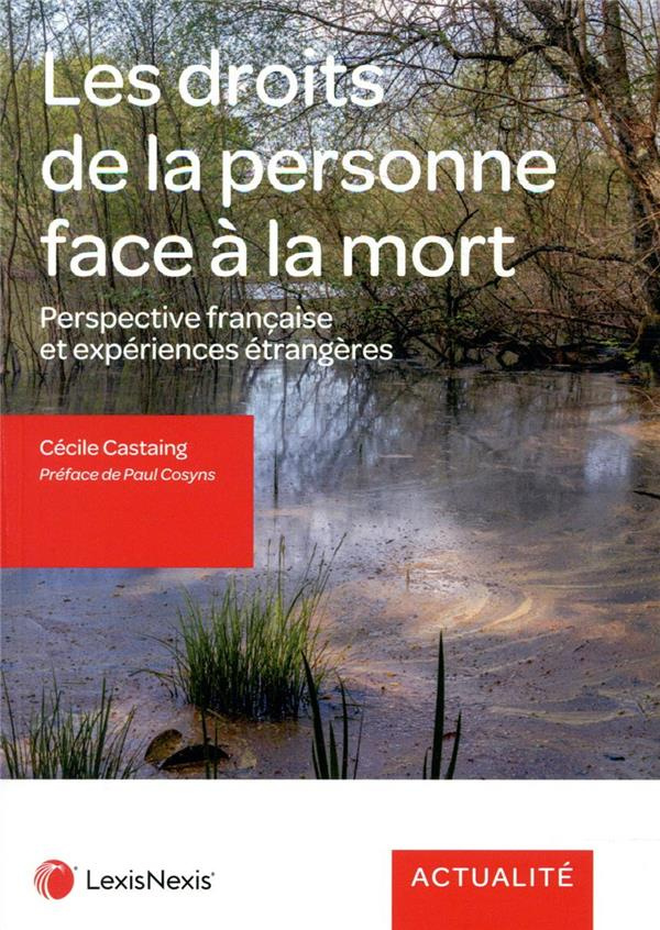 Les droits de la personne face à la mort. Perspective française et expériences étrangères