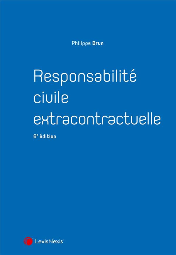Responsabilité civile extracontractuelle. 6e édition