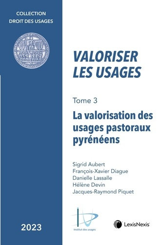 Valoriser les usages. Tome 3, La valorisation des usages pastoraux pyrénéens