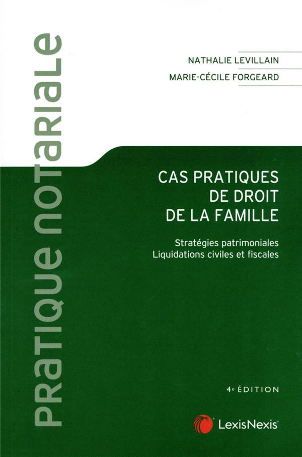 Cas pratiques de droit de la famille. Stratégies patrimoniales, liquidations civiles et fiscales, 4e