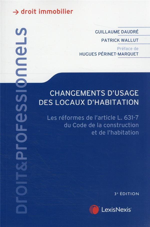 Changements d'usage des locaux d'habitation. Les réformes de l'article L 631-7 du code de la constru