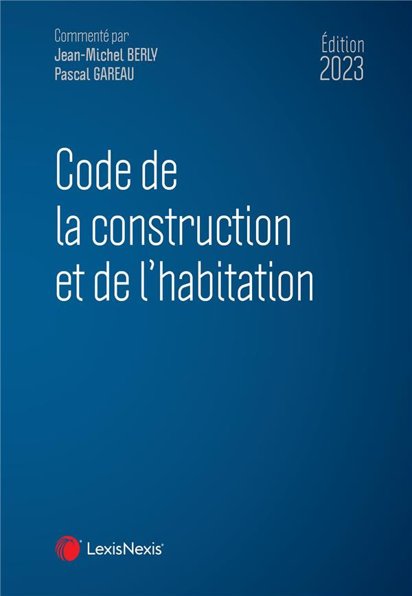 Code de la construction et de l'habitation. Edition 2023
