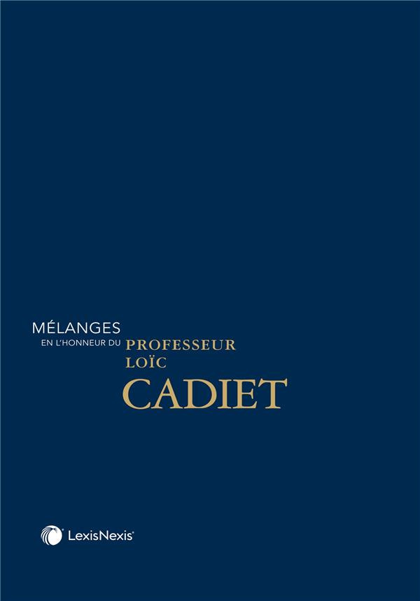 Mélanges en l'honneur du Professeur Loïc Cadiet. Textes en français et anglais