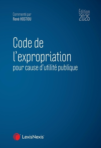 Code de l'expropriation pour cause d'utilité publique. Edition 2025