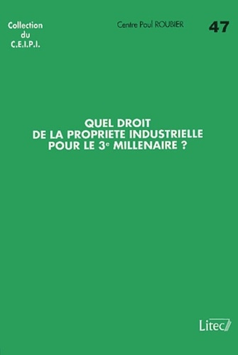 Quel droit de la propriété industrielle pour le 3ème millénaire ?
