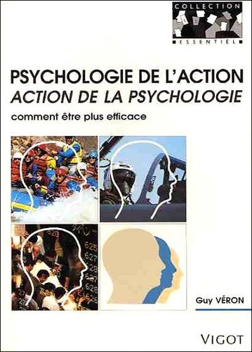 Psychologie de l'action, action de la psychologie. Comment être plus efficace