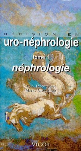 DECISION EN URO-NEPHROLOGIE. Tome 1, Néphrologie