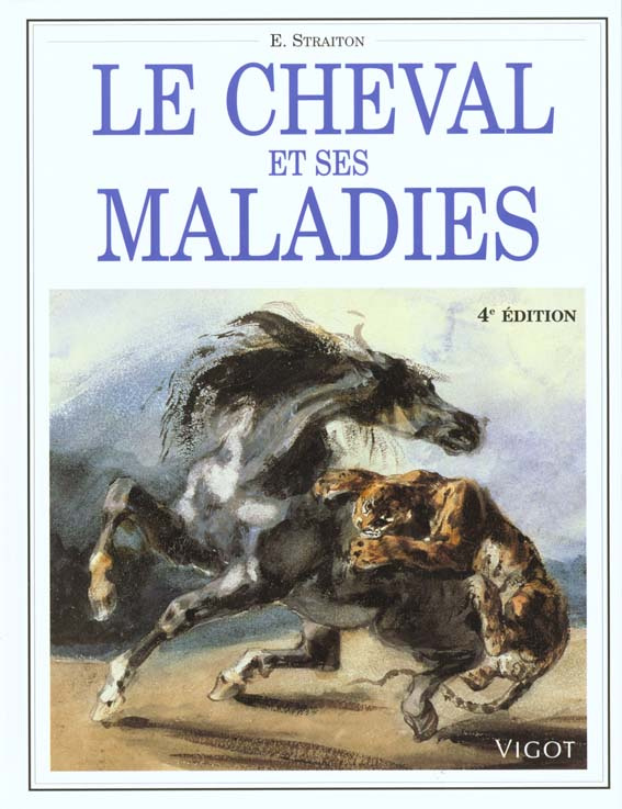 LE CHEVAL ET SES MALADIES. Comment reconnaître et traiter les maladies courantes du cheval et du pon