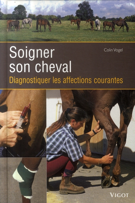 Soigner son cheval. Diagnostiquer les affections courantes