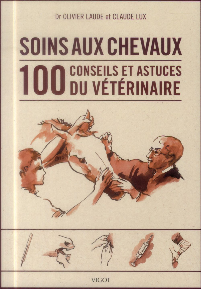 Soins des chevaux. 100 conseils et astuces du vétérinaire