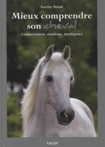Mieux comprendre son cheval. Comportement, émotions, intelligence