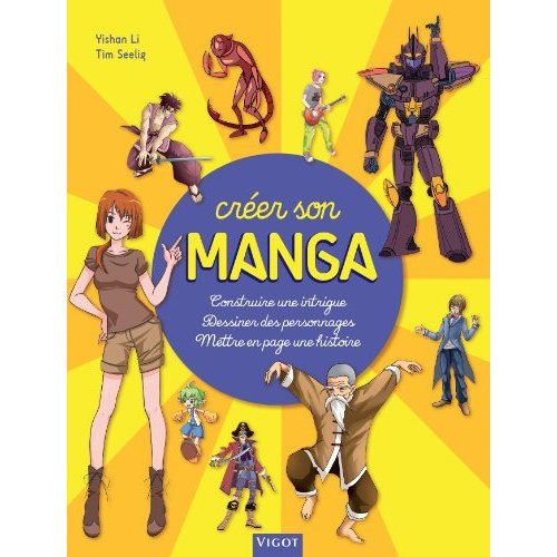 Créer son manga. Construire une intrigue, dessiner des personnages, mettre en pages une histoire
