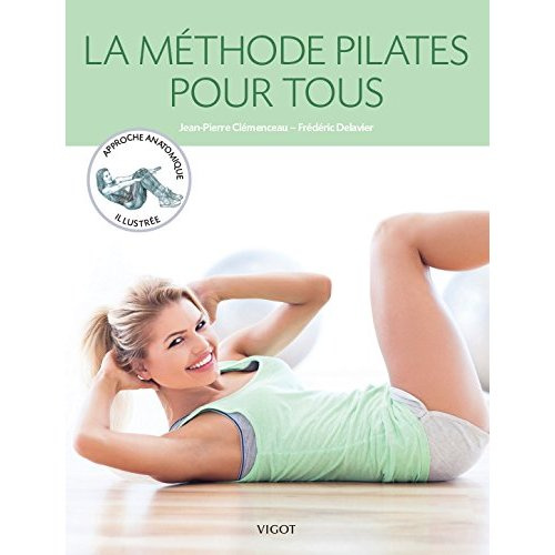 La méthode Pilates pour tous. Approche anatomique illustrée