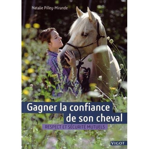 Gagner la confiance de son cheval. Respect et sécurité mutuels