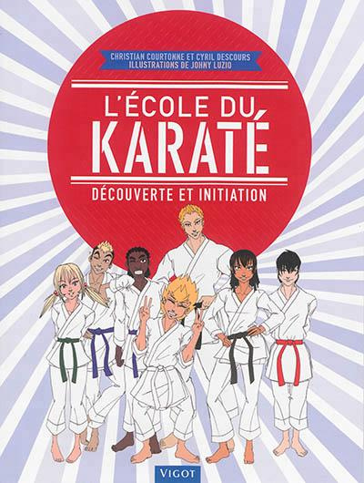 L'école du karaté. Découverte et initiation