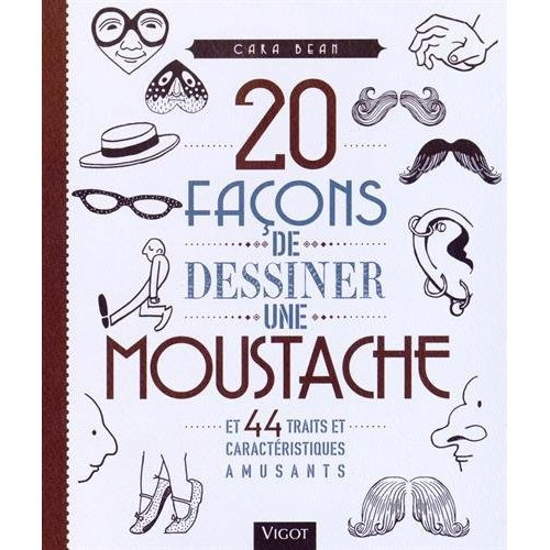 20 facons de dessiner une moustache et 44 traits et caractéristiques amusants