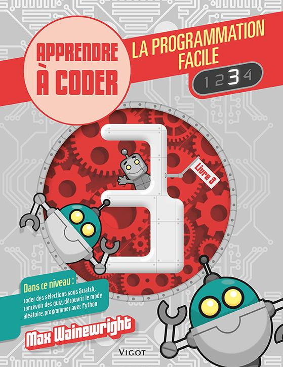 La programmation facile. Apprendre à coder, Livre 3