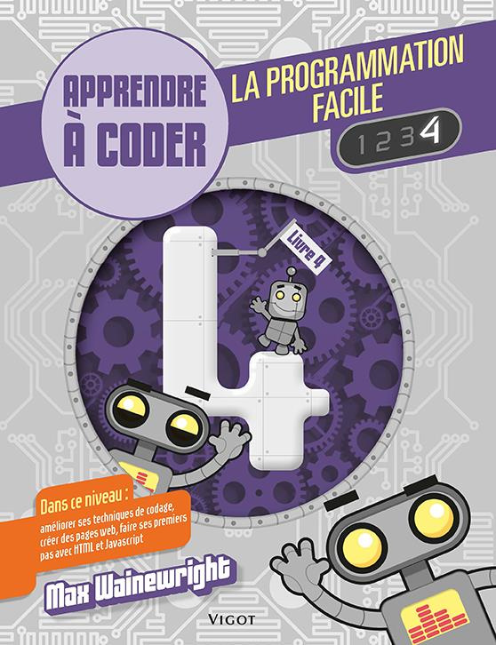 La programmation facile. Apprendre à coder, Livre 4
