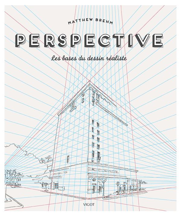 Perspective. Les bases du dessin réaliste
