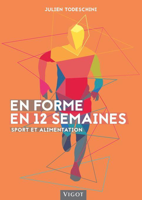 En forme en 12 semaines. Sport et alimentation