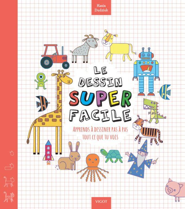 Apprends à dessiner pas à pas tout ce que tu vois