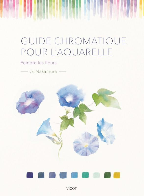 Guide chromatique pour l'aquarelle. Peindre les fleurs