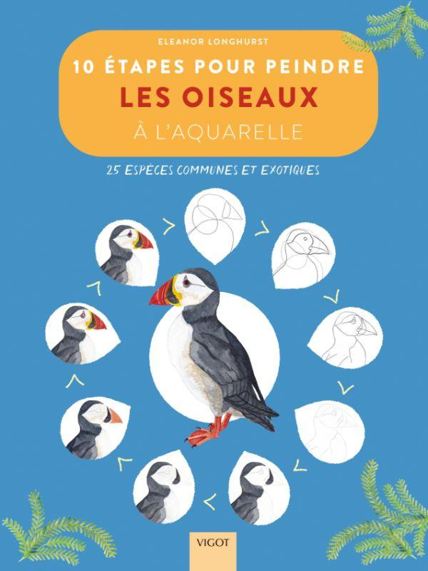 10 étapes pour peindre les oiseaux à l'aquarelle. 25 espèces communes et exotiques