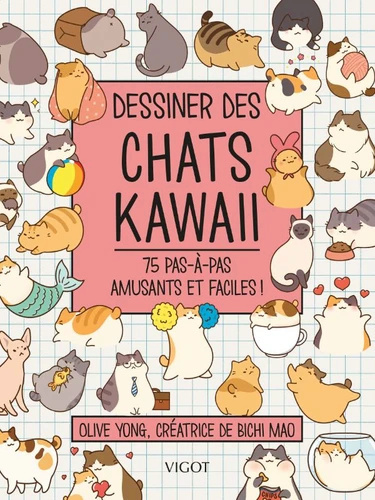 Dessiner des chats kawaii. 75 pas-à-pas amusants et faciles !