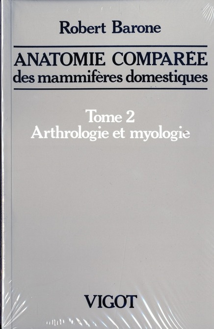 Anatomie comprée des mammifères domestiques. Tome 2, Arthrologie et myologie, 4e édition