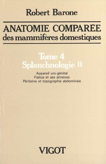 Anatomie comparée des mammifères domestiques. Tome 4, Splanchnologie II