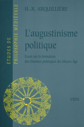 L'AUGUSTINISME POLITIQUE ESSAI SUR LA FORMATION DES THEORIES POLITIQUES DU MOYEN AGE