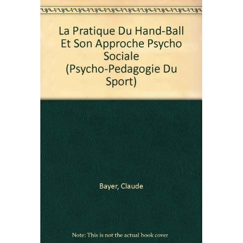 LA PRATIQUE DU HAND-BALL ET SON APPROCHE PSYCHO-SOCIALE