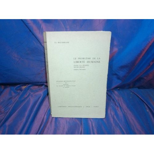 LE PROBLEME DE LA LIBERTE HUMAINE DANS LA PENSEE MUSULMANE (SOLUTION MU'TAZILITE)