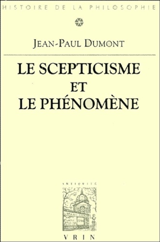 LE SCEPTICISME ET LE PHENOMENE ESSAI SUR LA SIGNIFICATION ET LES ORIGINES DU PYRRHONISME