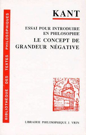 ESSAI POUR INTRODUIRE EN PHILOSOPHIE LE CONCEPT DE GRANDEUR NEGATIVE