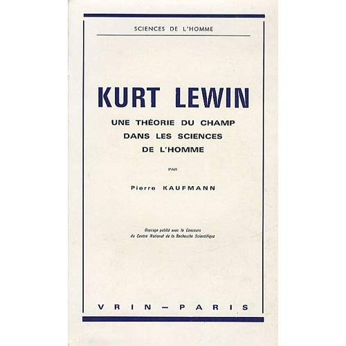KURT LEWIN UNE THEORIE DU CHAMP DANS LES SCIENCES DE L'HOMME