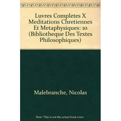 OEUVRES COMPLETES T X, MEDITATIONS CHRETIENNES ET METAPHYSIQUES